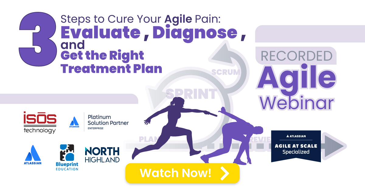 3 Steps to Cure Your Agile Pain: Evaluate, Diagnose, and Get the Right  Treatment Plan